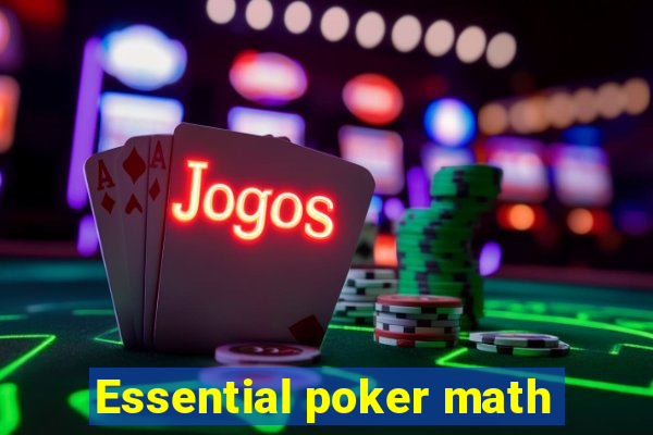 Essential poker math