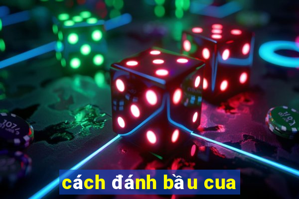 cách đánh bầu cua