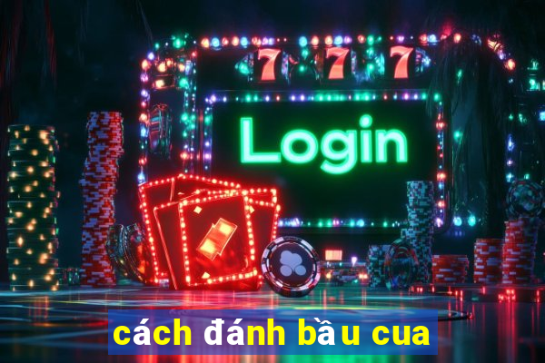 cách đánh bầu cua