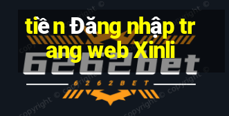 tiền Đăng nhập trang web Xinli