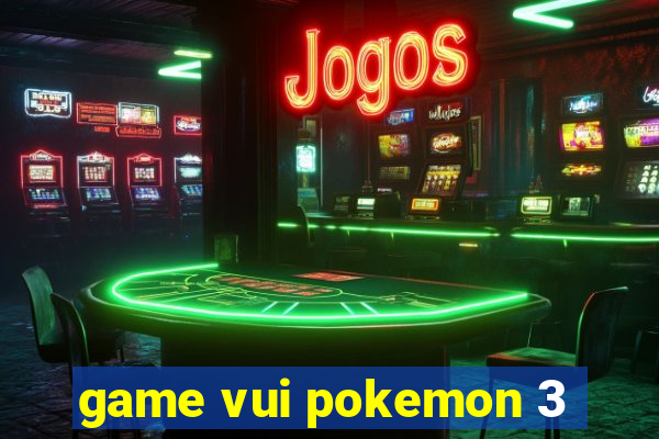 game vui pokemon 3