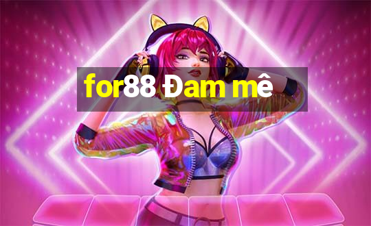 for88 Đam mê