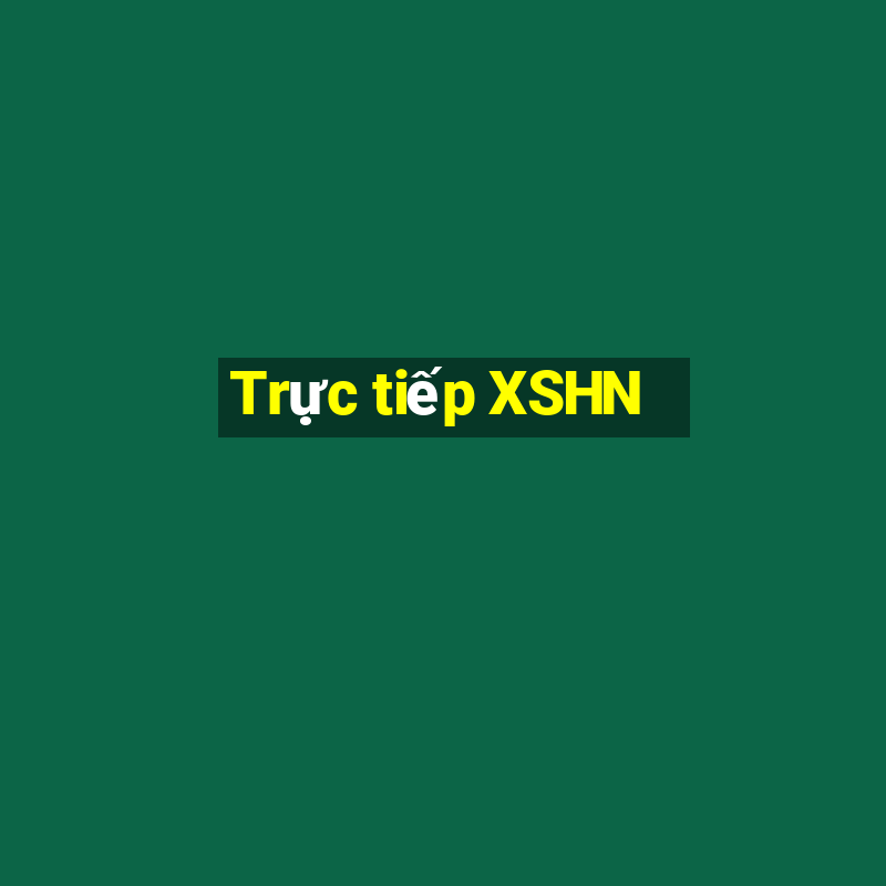 Trực tiếp XSHN