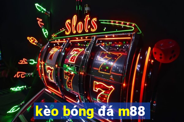 kèo bóng đá m88