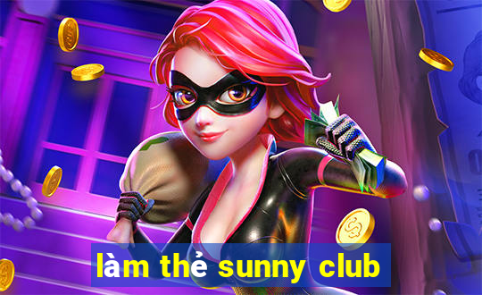 làm thẻ sunny club