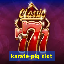 karate pig slot