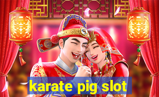 karate pig slot