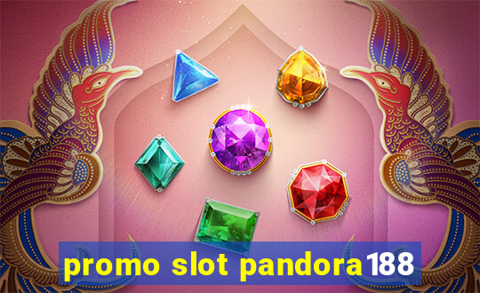 promo slot pandora188