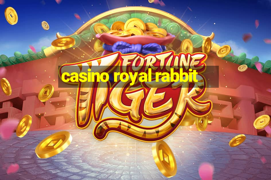 casino royal rabbit