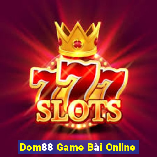 Dom88 Game Bài Online