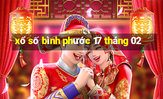 xổ số bình phước 17 tháng 02