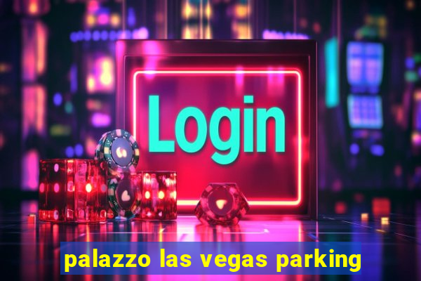 palazzo las vegas parking