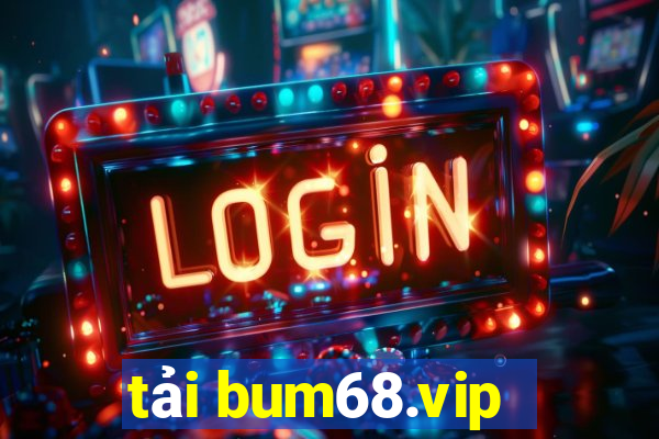 tải bum68.vip