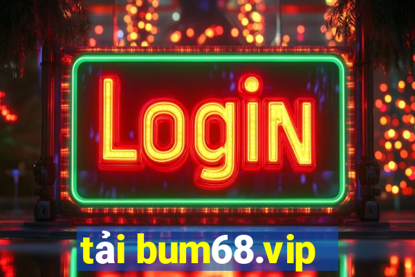 tải bum68.vip