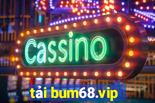 tải bum68.vip