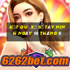 kết quả xổ số tây ninh ngày 16 tháng 6