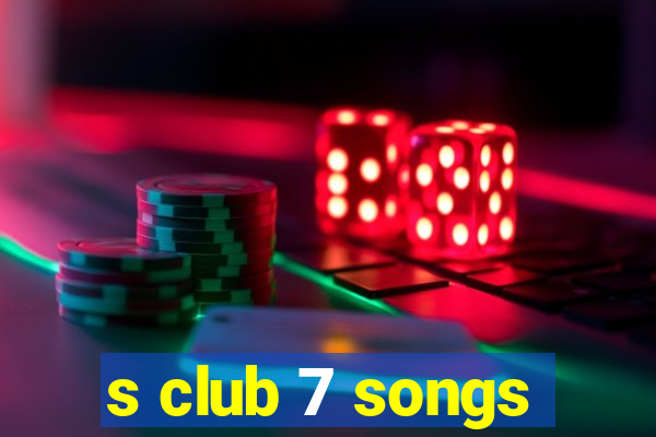 s club 7 songs