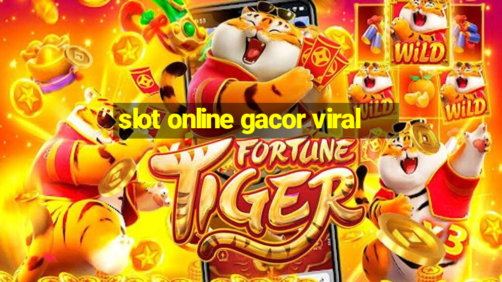 slot online gacor viral