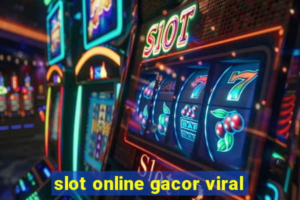 slot online gacor viral