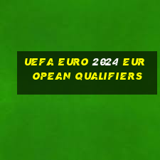 uefa euro 2024 european qualifiers