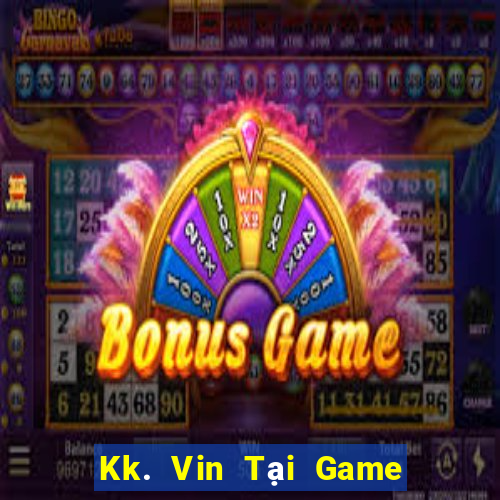 Kk. Vin Tại Game Bài Đổi The