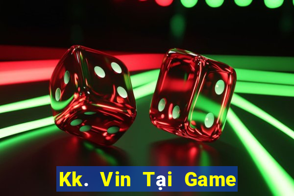 Kk. Vin Tại Game Bài Đổi The