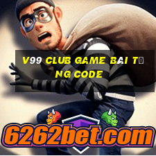 V99 Club Game Bài Tặng Code