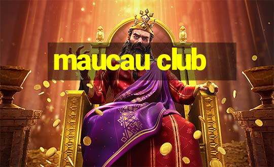 maucau club