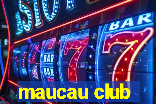 maucau club