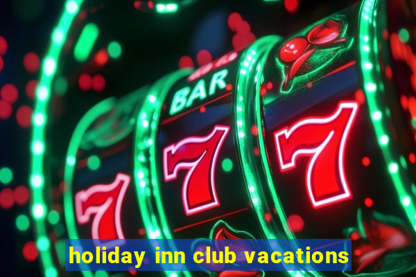 holiday inn club vacations