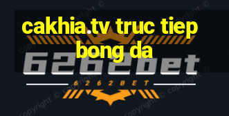 cakhia.tv truc tiep bong da