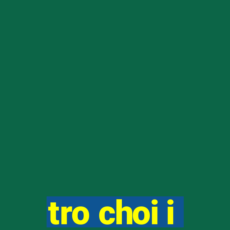 tro choi i