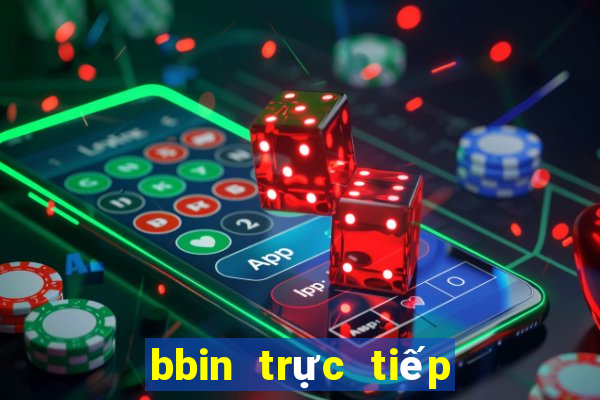 bbin trực tiếp mạng toàn bộ