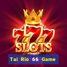 Tai Rio 66 Game Bài 2022