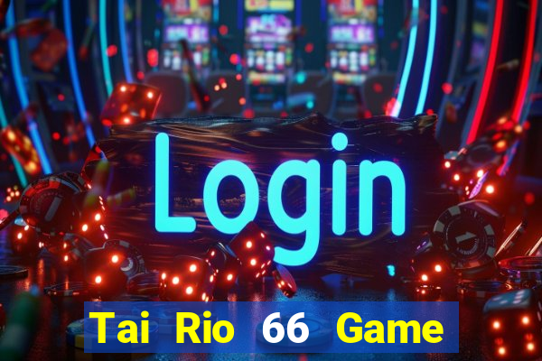 Tai Rio 66 Game Bài 2022