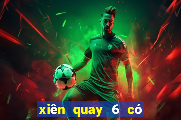 xiên quay 6 có bao nhiêu cặp