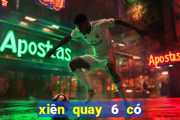 xiên quay 6 có bao nhiêu cặp