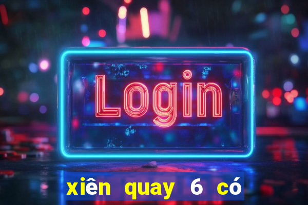 xiên quay 6 có bao nhiêu cặp