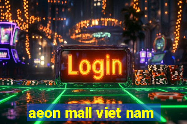 aeon mall viet nam