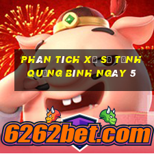 Phân tích Xổ Số Tỉnh Quảng Bình ngày 5