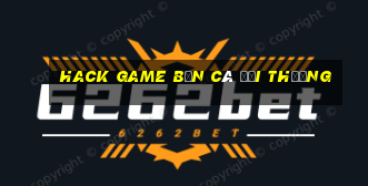 hack game bắn cá đổi thưởng