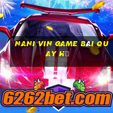 Nani Vin Game Bài Quay Hũ