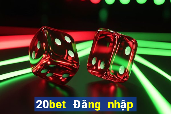 20bet Đăng nhập vào Caijian.com