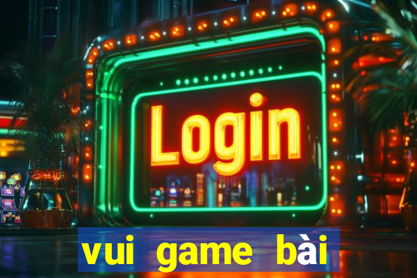 vui game bài đổi thưởng