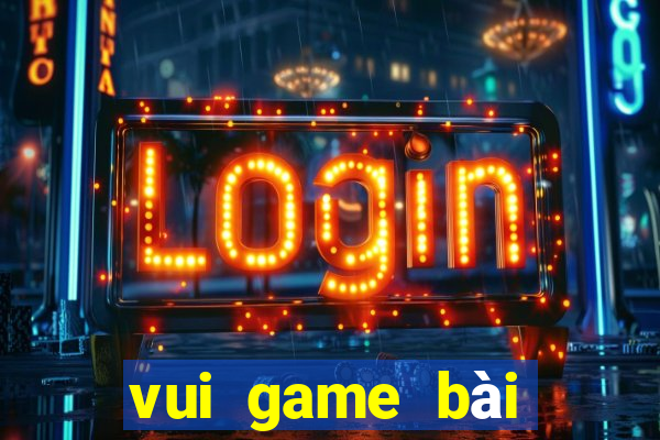 vui game bài đổi thưởng