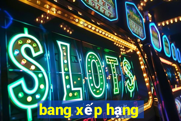 bang xếp hạng