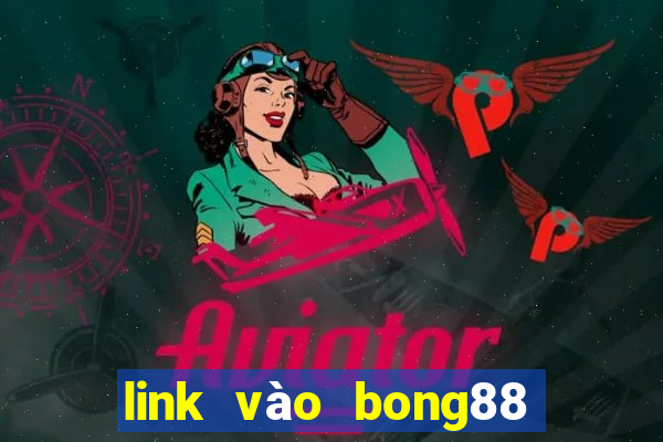 link vào bong88 mới nhất