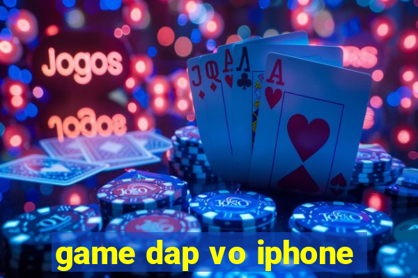 game dap vo iphone