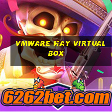 vmware hay virtualbox