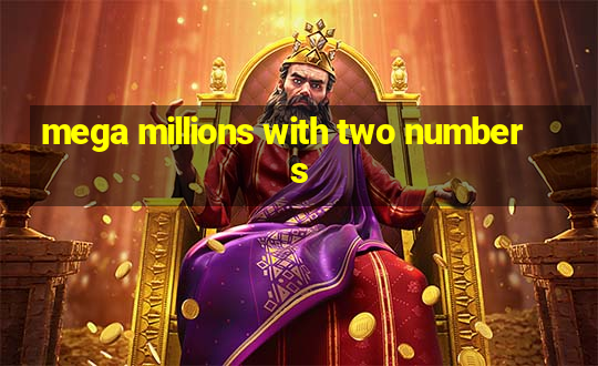 mega millions with two numbers